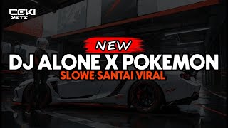 DJ ALONE X POKEMON SLOWE SANTAI VIRAL [upl. by Garrek671]