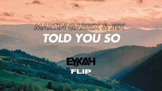 Martin Garrix amp Jex  Told You So Eykah Flip [upl. by River]