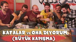 KAFALAR VS OHA DİYORUM BÜYÜK KAPIŞMA [upl. by Ecnarolf153]