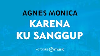 Karena Ku Sanggup  Agnes Monica KARAOKE VERSION [upl. by Aicad]