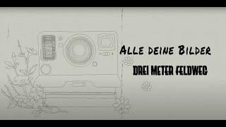 Drei Meter Feldweg  Alle deine Bilder Offizielles Video [upl. by Enenaej]