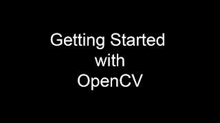 Getting Started with OpenCV [upl. by Anatak587]