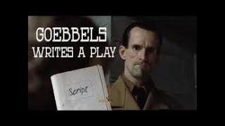 Goebbels Writes a Play  Reupload [upl. by Mab]