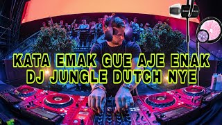 KATA EMAK GUE AJE ENAK DJ JUNGLE DUTCH NYE [upl. by Erreip]