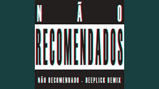 Não Recomendado Deeplick Remix [upl. by Solegna246]