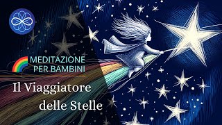 Il piccolo viaggiatore delle stelle  meditazione per dormire per bambini [upl. by Guntar330]