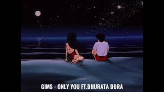 GIMS  only you ft  Dhurata Dora version lente Slowedreverb Edit [upl. by Yusem]