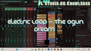 Electric Loop  The Ogun Dream  Project Fl Studio 20 knowledge [upl. by Blackwell]