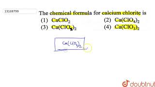 The chemical formula for calcium chlorite is [upl. by Huntingdon]