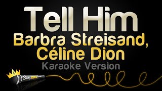 Barbra Streisand Céline Dion  Tell Him Karaoke Version [upl. by Potash157]