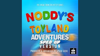 Noddys Toyland Adventures Main Theme From Noddys Toyland Adventures Sped Up [upl. by Risan]