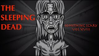 The Sleeping Dead  Something Scary Story Time  Volume XVIII  Snarled [upl. by Calvinna]