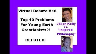 Refuting quotInspired Philosophyquot 10 Problems For Young Earth Creationists  Virtual Debate 16 [upl. by Seaden437]