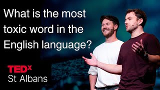 What is the most toxic word in the English language  The Tempest Two  TEDxSt Albans [upl. by Eerej]