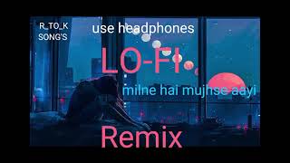 Milne hai mujhse aayi song remix rk subscribe songs [upl. by Beverley]