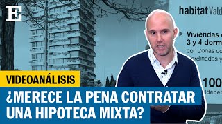 Las ventajas y las trampas que esconden las hipotecas mixtas  EL PAÍS [upl. by Steep]