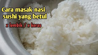 Cara masak nasi sushi yang betul  sumo rice  calrose rice [upl. by Rizzo]