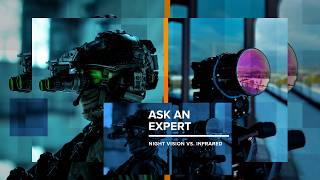 Ask an Expert Night Vision vs Infrared Technology [upl. by Vidda]