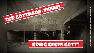 Der GotthardTunnel Krieg gegen Gott [upl. by Newcomb293]