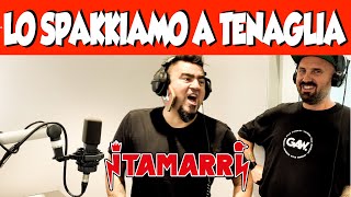 I TAMARRI  LO SPAKKIAMO A TENAGLIA [upl. by Egiedan348]