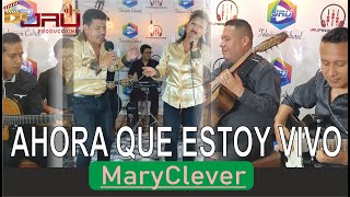 Ahora Que Estoy Vivo  Maryclever [upl. by Wj]