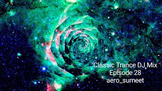 Classic Trance Live DJ Mix  Episode 28 [upl. by Arnelle807]