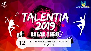 12 ST THOMAS CATHOLIC CHURCH VASAI E  BREAK THRU  TALENTIA 2019 [upl. by Phenica]