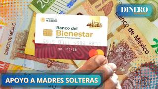 Todo sobre apoyo Bienestar a Madres Solteras  Dinero en Imagen [upl. by Llerrehc]