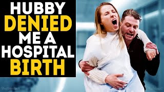 Hubby denied me a hospital birth – the end will stun you [upl. by Arabeila148]