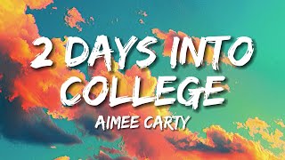 Aimee Carty  2 days into college Lyrics [upl. by Adin]