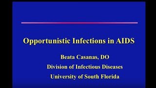 AIDSRelated Opportunistic Infections  Beata Casanas DO [upl. by Eldnek356]