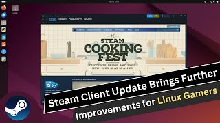 Steam Client Update Brings Further Improvements for Linux Gamers [upl. by Lenci]