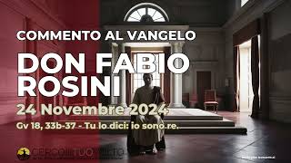 don Fabio Rosini  Commento al Vangelo di domenica 24 Novembre 2024 [upl. by Helena]