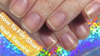 How To File Short Nails Square [upl. by Bertolde]