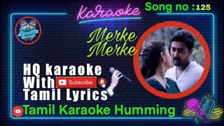 Merke Merke Karaoke with Tamil Lyrics  Tamil Karaoke Humming  TKH  U1 [upl. by Durno]