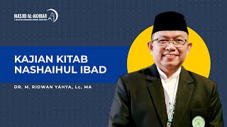 LIVE KAJIAN KITAB NASHAIHUL IBAD  USTADZ DR H M RIDWAN YAHYA Lc MA [upl. by Nap982]