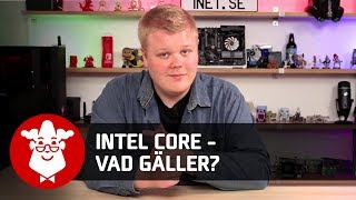 Vilken processor ska du välja Vi pratar Intel Corefamiljen [upl. by Nya]