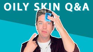 The Ultimate QampA for Oily Skin  Your Questions ANSWERED [upl. by Jacki801]