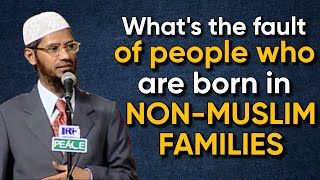 People Who Born In NonMuslim Families What Is Their Fault If They Follow What Is Taught To Them [upl. by Einberger]