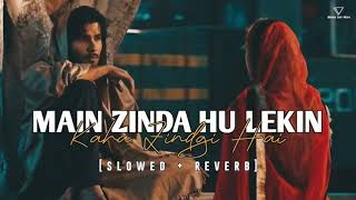 Main Zinda Hu Lekin Song  Kaha Jindingi Hai Meri  Slowed reverb  Lofi Trending Song Audio [upl. by Durham]