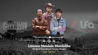 CUPLIKAN LAGU  Lencane Mendale Mandulike Original Song of Preman Bange KAPAN RILIS [upl. by Korfonta]