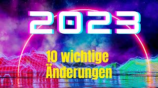 10 Dinge die sich 2023 ändern [upl. by Olimreh660]