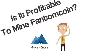 Is It Profitable To Mine Fantomcoin Using MinerGate [upl. by Galligan]