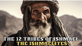 THE 12 TRIBES OF ISHMAEL WHAT THEY DIDNT TELL YOU ABOUT THEM [upl. by Lakin20]