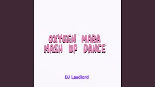 Oxygen Mara Mash up Dance [upl. by Stulin]