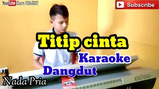 Titip Cinta karaoke  Nada pria [upl. by Cross667]