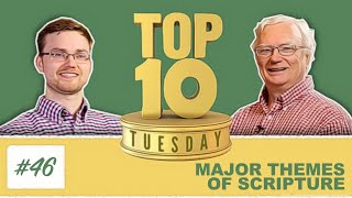 Top Ten Tuesday Major Themes of Scripture [upl. by Lennaj]