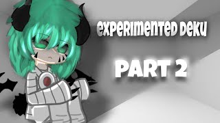 •experimented deku au•gachamhabnhanot canonpart 2 [upl. by Ardnuhs204]