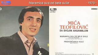 Mica Teofilovic  Maramica sva od bele svile  Audio 1979 [upl. by Ojeitak]