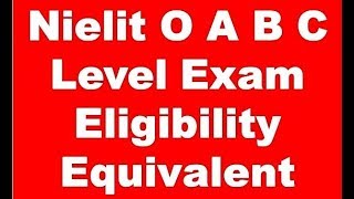 Nielit O A B C Level Exam Eligibility Equivalent Full Detail Information in hindi [upl. by Naujed]